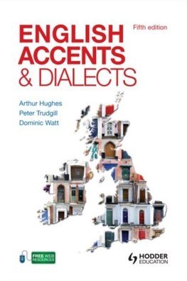 English Accents and Dialects, Fifth Edition An Introduction to Social and Regional Varieties of English in the British Isles