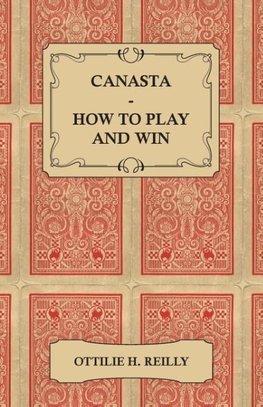 Reilly, O: Canasta - How to Play and Win - Including the Off