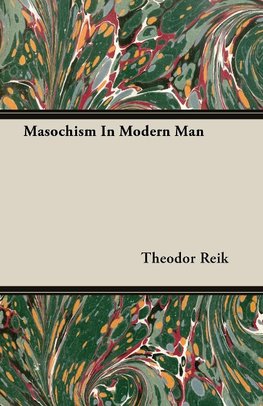 Reik, T: Masochism In Modern Man