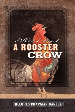 I Think I Heard a Rooster Crow