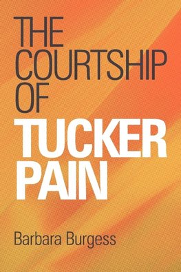 The Courtship of Tucker Pain