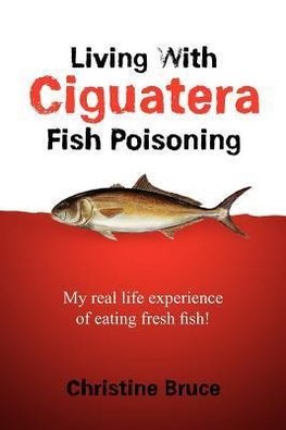 Living with Ciguatera Fish Poisoning