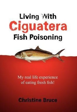 Living with Ciguatera Fish Poisoning