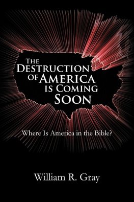 The Destruction of America Is Coming Soon