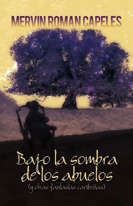 Bajo La Sombra de Los Abuelos