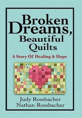 Broken Dreams, Beautiful Quilts