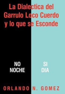 La Dialectica del Garrulo Loco Cuerdo y Lo Que Se Esconde