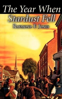 The Year When Stardust Fell by Raymond F. Jones, Science Fiction, Fantasy