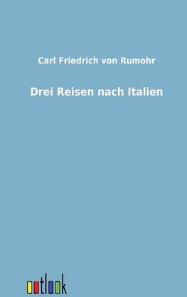 Drei Reisen nach Italien