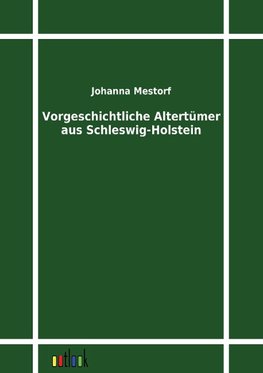 Vorgeschichtliche Altertümer aus Schleswig-Holstein