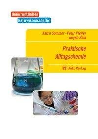 Unterrichtshilfen Naturwissenschaften / Chemie. Praktische Alltagschemie