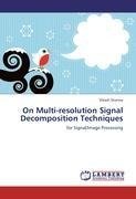 On Multi-resolution Signal Decomposition Techniques