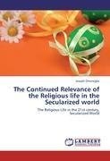 The Continued Relevance of the Religious life in the Secularized world