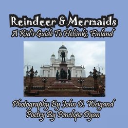 Reindeer & Mermaids, A Kid's Guide To Helsinki Finland