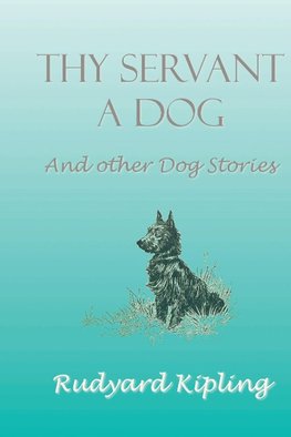 Thy Servant a Dog and Other Dog Stories