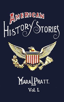 American History Stories, Volume I - With Original Illustrations