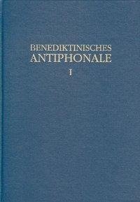 Benediktinisches Antiphonale I-III / Benediktinisches Antiphonale Band I