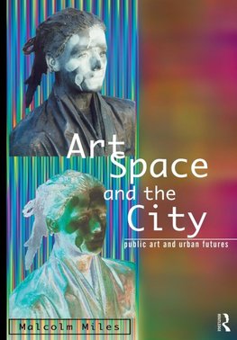 Miles, M: Art, Space and the City