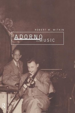 Witkin, R: Adorno on Music