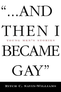 Savin-Williams, R: ...And Then I Became Gay