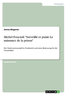 Michel Foucault  "Surveillir et punir. La naissance de la prison"