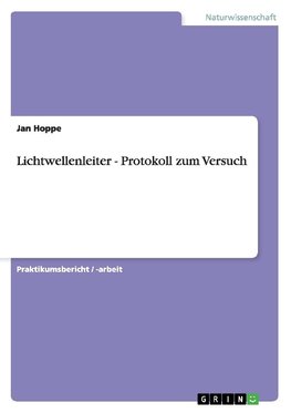 Lichtwellenleiter - Protokoll zum Versuch