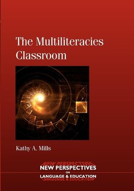 The Multiliteracies Classroom. Kathy A. Mills