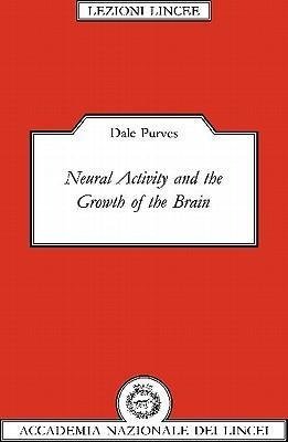 Neural Activity and the Growth of the Brain