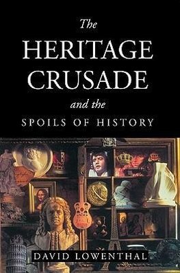 The Heritage Crusade and the Spoils of History