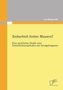 Sicherheit hinter Mauern? Eine qualitative Studie zum Sicherheitsempfinden von Strafgefangenen