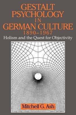 Gestalt Psychology in German Culture, 1890 1967