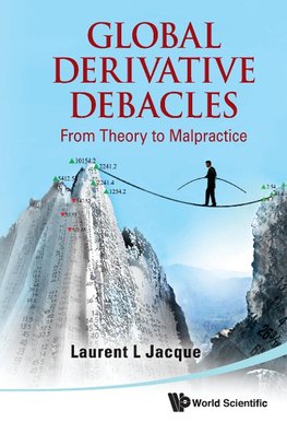 Jacque, L: Global Derivative Debacles: From Theory To Malpra