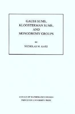 Gauss Sums, Kloosterman Sums, and Monodromy Groups. (AM-116), Volume 116