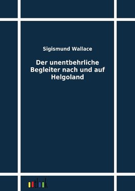 Der unentbehrliche Begleiter nach und auf Helgoland