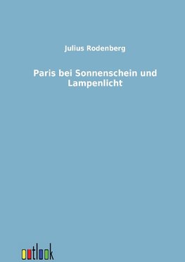 Paris bei Sonnenschein und Lampenlicht