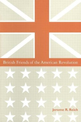 Reich, J: British Friends of the American Revolution