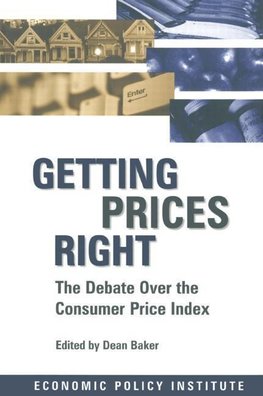 Baker, D: Getting Prices Right: Debate Over the Consumer Pri