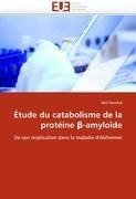 Étude du catabolisme de la protéine ß-amyloïde