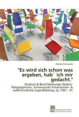 "Es wird sich schon was ergeben, hab´ ich mir gedacht."