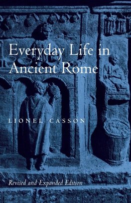 Everyday Life in Ancient Rome (Revised and Expanded)