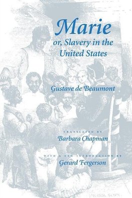 Beaumont, G: Marie or Slavery in the United States