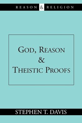 God, Reason and Theistic Proofs