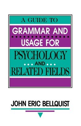 Bellquist, J: A Guide To Grammar and Usage for Psychology an