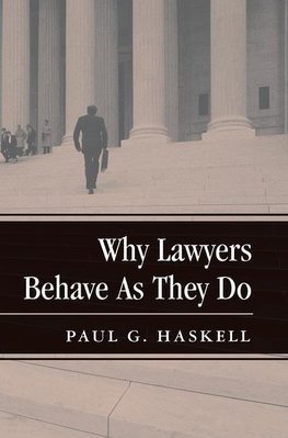 Haskell, P: Why Lawyers Behave As They Do