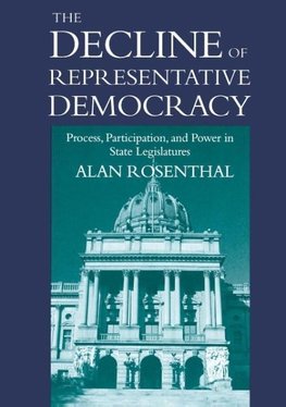 Rosenthal, A: Decline of Representative Democracy