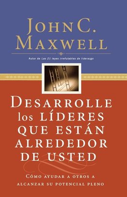 Desarrolle los líderes que están alrededor de usted