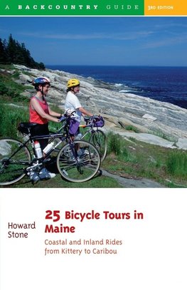 Stone, H: 25 Bicycle Tours in Maine: Coastal and Inland Ride