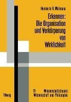 Erkennen: Die Organisation und Verkörperung von Wirklichkeit