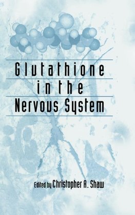 Shaw, C: Glutathione In The Nervous System