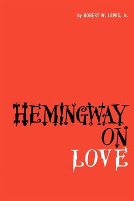 Lewis, R: Hemingway on Love